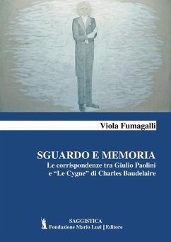 Sguardo e memoria. Le corrispondenze tra Giulio Paolini e 'Le Cygne' di Charles Baudelaire - Fumagalli, Viola
