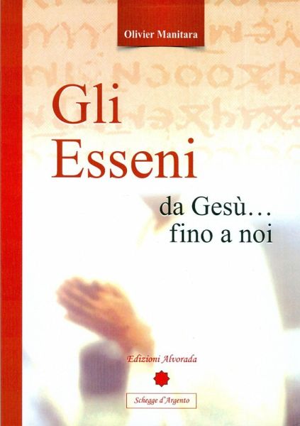 Gli Esseni da Gesù... fino a noi Gli Esseni da Gesù... fino a noi