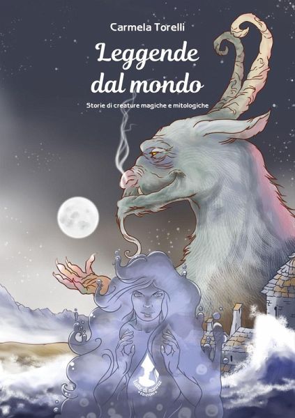 Leggende dal mondo. Storie di creature magiche e mitologiche