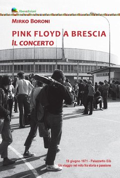 Cover Pink Floyd a Brescia. Il concerto. 19 giugno 1971. Palazzetto Eib. Un viaggio fra mito e passione