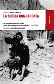 La Sicilia bombardata. La popolazione dell'Isola nella Seconda guerra mondiale (1940-1943) La Sicilia bombardata. La popolazione dell'Isola nella Seconda guerra mondiale (1940-1943)