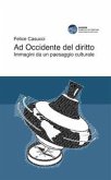 Ad Occidente del diritto. Immagini da un paesaggio culturale Ad Occidente del diritto. Immagini da un paesaggio culturale