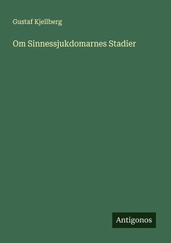 Om Sinnessjukdomarnes Stadier - Kjellberg, Gustaf