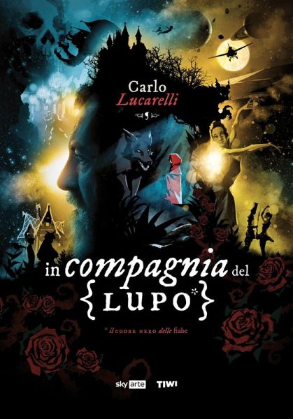 In compagnia del lupo. Il cuore nero delle fiabe In compagnia del lupo. Il cuore nero delle fiabe