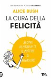 La cura della felicità. Scopri dentro di te il potere di rinascere