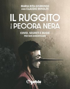 Il ruggito della pecora nera. Covid, segreti e bugie. Per non dimenticare - Gismondo, Maria Rita