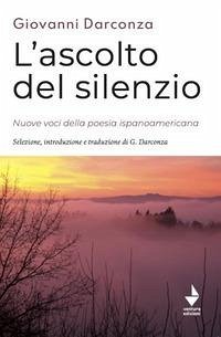 Cover L' ascolto del silenzio. Nuove voci della poesia ispanoamericana
