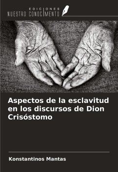 Aspectos de la esclavitud en los discursos de Dion Crisóstomo - Mantas, Konstantinos Aspectos de la esclavitud en los discursos de Dion Crisóstomo - Mantas, Konstantinos