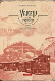 Vercelli e la sua provincia. Comuni, tramvai, stazioni ferroviarie Vercelli e la sua provincia. Comuni, tramvai, stazioni ferroviarie