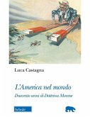 L' America nel mondo. Duecento anni di Dottrina Monroe