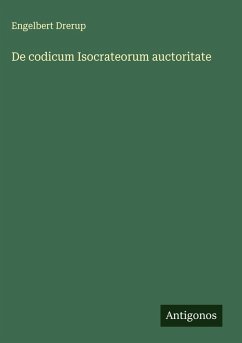 De codicum Isocrateorum auctoritate - Drerup, Engelbert