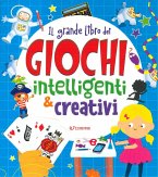 Il grande libro dei giochi intelligenti e creativi Il grande libro dei giochi intelligenti e creativi