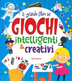 Il grande libro dei giochi intelligenti e creativi - Overy, Kate; Regan, Lisa