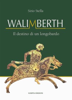 Walimberth. Il destino di un longobardo - Stella, Sirio Walimberth. Il destino di un longobardo - Stella, Sirio