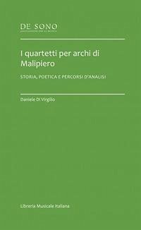 I quartetti per archi di Malipiero. Storia, poetica e percorsi d'analisi - Di Virgilio, Daniele