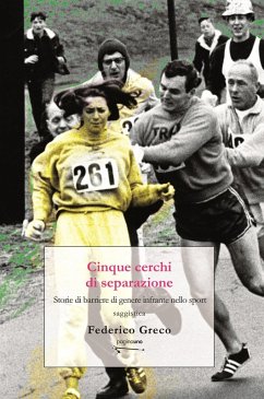 Cinque cerchi di separazione. Storie di barriere di genere infrante nello sport - Greco, Federico