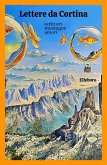 Lettere da Cortina. Scrittori, montagne, amori Lettere da Cortina. Scrittori, montagne, amori