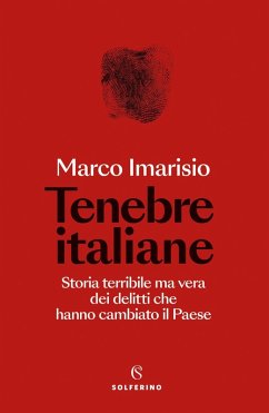 Cover Tenebre italiane. Storia terribile ma vera dei delitti che hanno cambiato il Paese