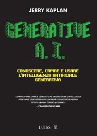 Generative A.I. Conoscere, capire e usare l'intelligenza artificiale generativa - Kaplan, Jerry
