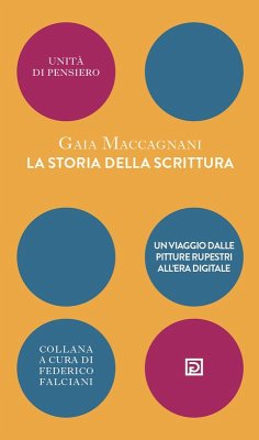 La storia della scrittura. Un viaggio dalle pitture rupestri all'era digitale - Maccagnani, Gaia