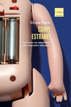 Corpi estranei. Convivere con pacemaker e altri dispositivi sottopelle Cover Corpi estranei. Convivere con pacemaker e altri dispositivi sottopelle