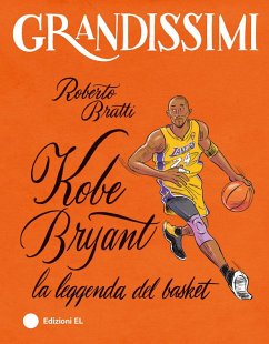 Kobe Bryant, la leggenda del basket - Bratti, Roberto