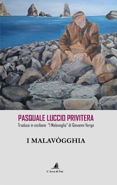Cover I Malavògghia. Pasquale Luccio Privitera traduce in siciliano 'I Malavoglia' di Giovanni Verga