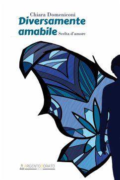 Diversamente amabile. Scelta d'amore - Domeniconi, Chiara