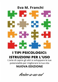 Cover I tipi psicologici: istruzioni per l'uso. L'arte di capire gli altri e sviluppare le tue potenzialità per migliorare la tua vita