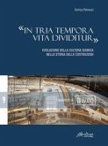 'In tria tempora vita dividitur'. Evoluzione della cultura sismica nella storia delle costruzioni 'In tria tempora vita dividitur'. Evoluzione della cultura sismica nella storia delle costruzioni
