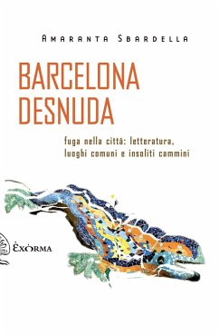 Cover Barcelona desnuda. Fuga nella città: letteratura, luoghi comuni e insoliti cammini