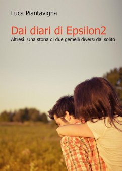 Dai diari di Epsilon2. Altresì: una storia di due gemelli diversi dal solito - Piantavigna, Luca