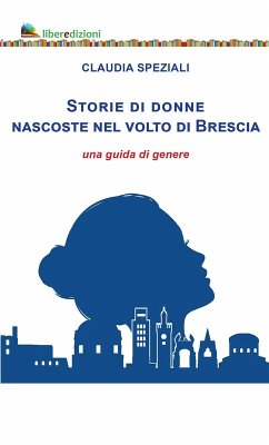 Cover Storie di donne nascoste nel volto di Brescia. Una guida di genere
