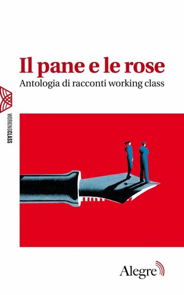 Il pane e le rose. Antologia di racconti working class Il pane e le rose. Antologia di racconti working class
