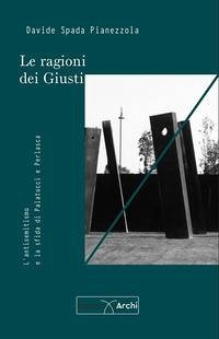 Cover Le ragioni dei Giusti. L'antisemitismo e la sfida di Palatucci e Perlasca