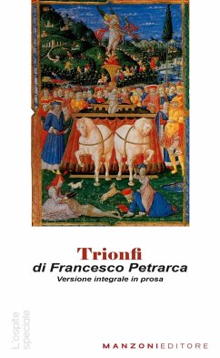 Trionfi. Versione in prosa. Testo originale in appendice - Petrarca, Francesco