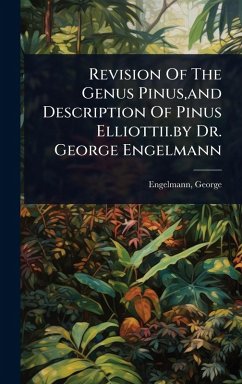 Cover Revision Of The Genus Pinus, and Description Of Pinus Elliottii.by Dr. George Engelmann
