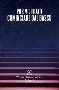 Cominciare dal basso - Michelatti, Pier