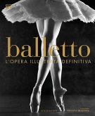 Balletto. L'opera illustrata definitiva Balletto. L'opera illustrata definitiva
