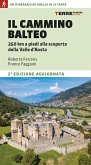 Il Cammino Balteo. 350 km a piedi alla scoperta della Valle d'Aosta Il Cammino Balteo. 350 km a piedi alla scoperta della Valle d'Aosta