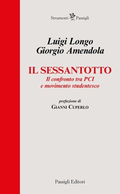 Il Sessantotto. Il confronto tra PCI e movimento studentesco - Amendola, Giorgio; Longo, Luigi
