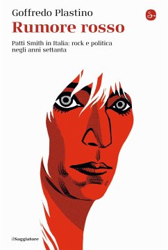 Cover Rumore rosso. Patti Smith in Italia: rock e politica negli anni settanta