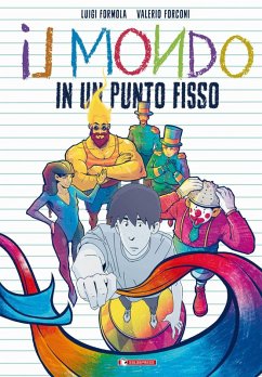 Il mondo in un punto fisso - Formola, Luigi; Forconi, Valerio