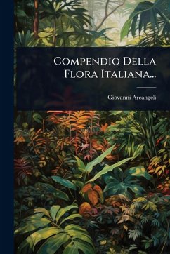 Compendio Della Flora Italiana... - Arcangeli, Giovanni Compendio Della Flora Italiana... - Arcangeli, Giovanni