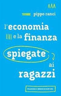 L' economia e la finanza spiegate ai ragazzi - Ranci, Pippo