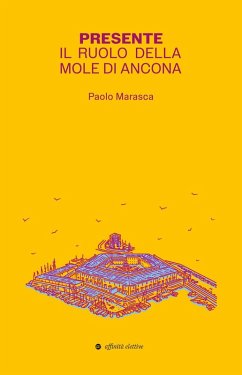 Presente. Il ruolo della Mole di Ancona - Marasca, Paolo