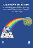 Dizionario del futuro che contiene, qua e là, idee concrete per creare il tuo personale 'futuro'!