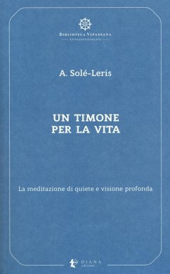 Un timone per la vita. La meditazione di quiete e visione profonda - Solé-Leris, Amadeo