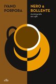 Nero & bollente. Autobiografia del caffè Nero & bollente. Autobiografia del caffè