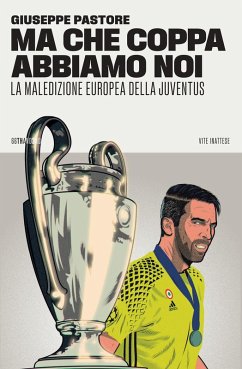 Cover Ma che Coppa abbiamo noi. La maledizione europea della Juventus
